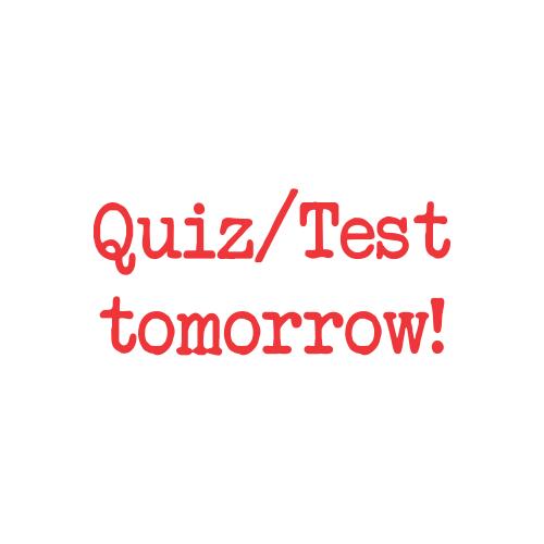 Quiz/Test tomorrow! -Teacher Stamp Thumbnail